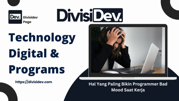 7 Hal Yang Paling Bikin Programmer Bad Mood Saat Kerja